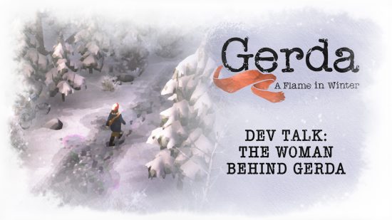 Dev Talk #2 – La femme qui a inspiré Gerda: A Flame in Winter